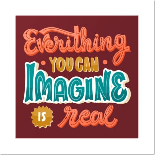 Everything You Can Imagine Is Real Posters and Art